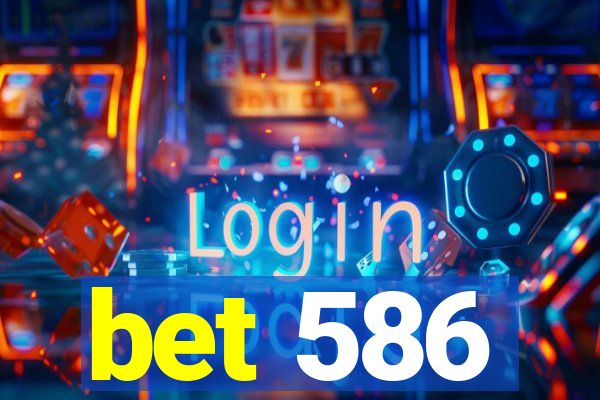 bet 586